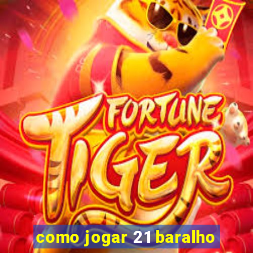 como jogar 21 baralho